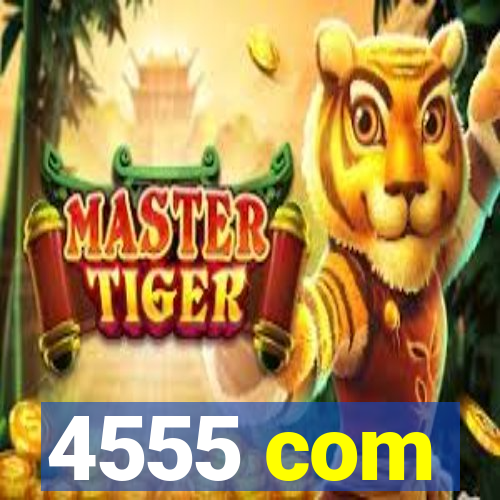 4555 com